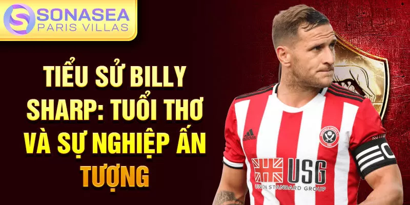 Tiểu sử billy sharp: tuổi thơ và sự nghiệp ấn tượng