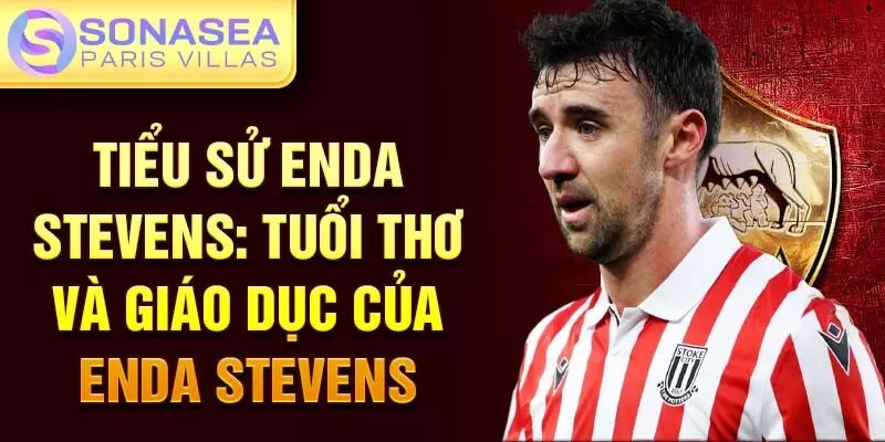 Tiểu sử Enda Stevens: tuổi thơ và giáo dục của Enda Stevens