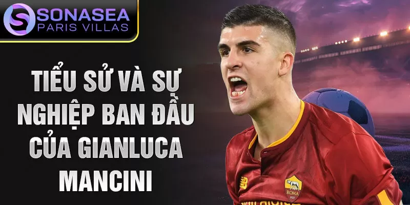 Tiểu sử và sự nghiệp ban đầu của Gianluca Mancini