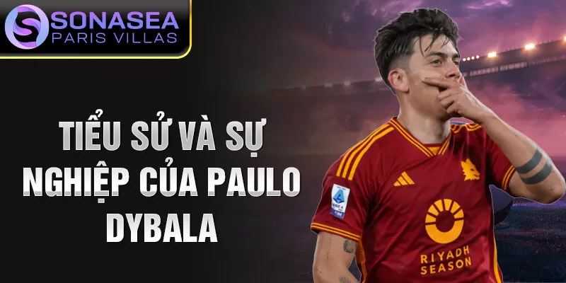 Tiểu sử và sự nghiệp của Paulo Dybala