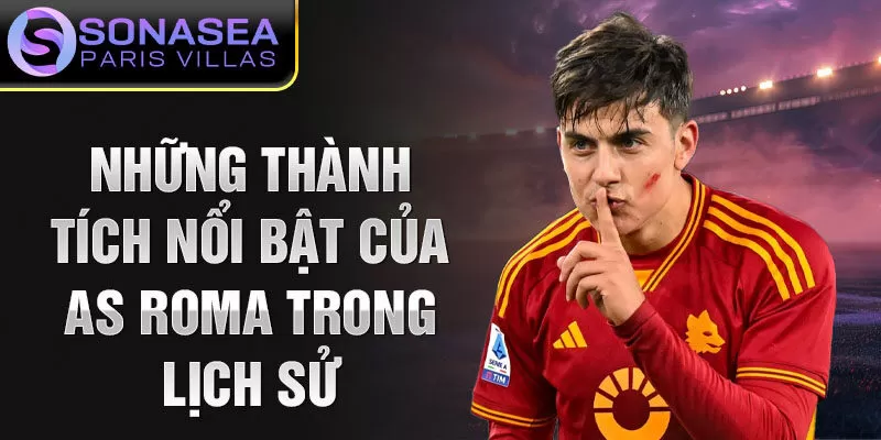 Những thành tích nổi bật của AS Roma trong lịch sử