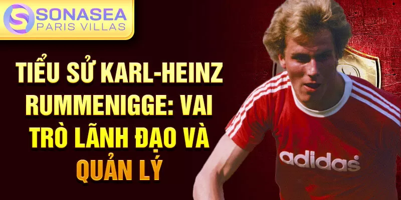 Tiểu sử Karl-Heinz Rummenigge: Vai trò lãnh đạo và quản lý