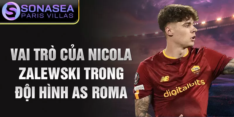 Vai trò của Nicola Zalewski trong đội hình AS Roma