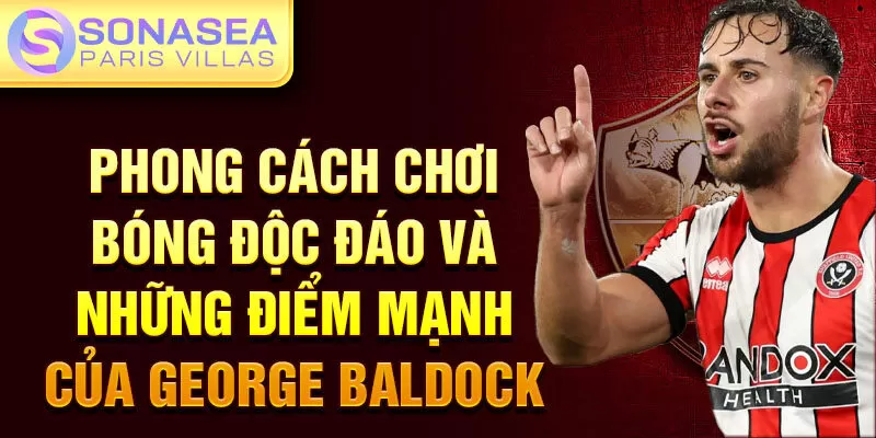 Phong cách chơi bóng độc đáo và những điểm mạnh của George Baldock