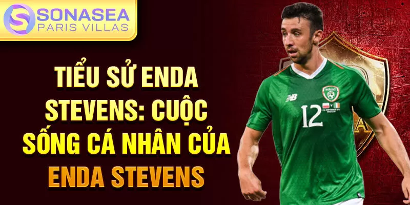 Tiểu sử Enda Stevens: cuộc sống cá nhân của Enda Stevens