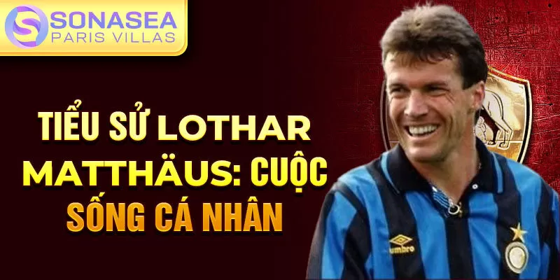 Tiểu sử Lothar Matthäus: Cuộc sống cá nhân