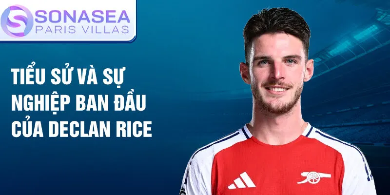 Tiểu sử và sự nghiệp ban đầu của declan rice