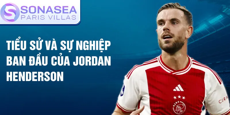 Tiểu sử và sự nghiệp ban đầu của Jordan Henderson