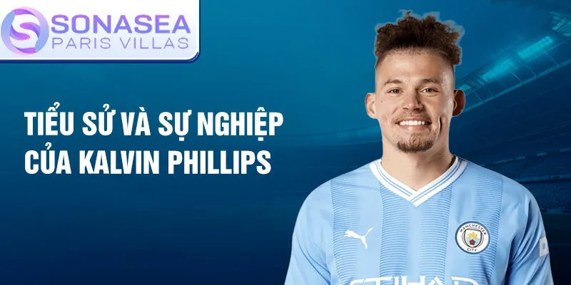 Tiểu sử và sự nghiệp của Kalvin Phillips