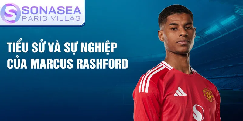 Tiểu sử và sự nghiệp của Marcus Rashford