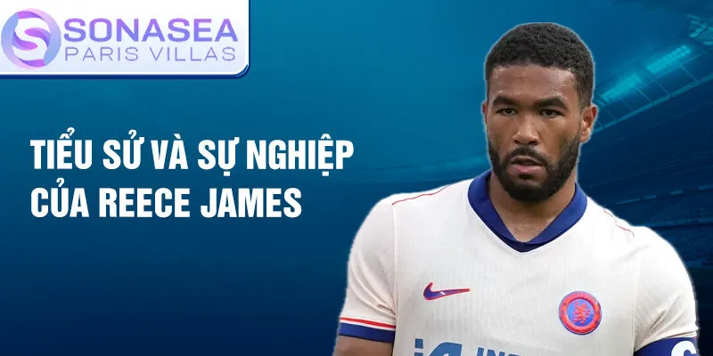 Tiểu sử và sự nghiệp của reece james