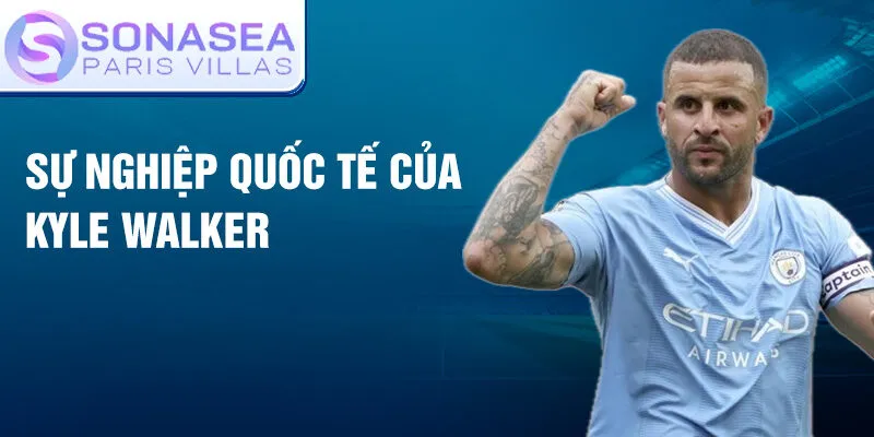 Sự nghiệp quốc tế của Kyle Walker