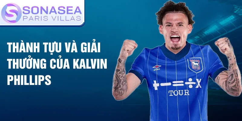 Thành tựu và giải thưởng của Kalvin Phillips