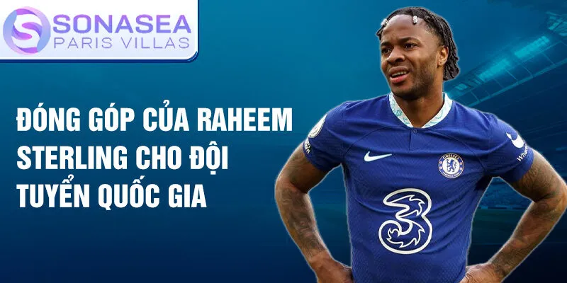 Đóng góp của Raheem Sterling cho đội tuyển quốc gia