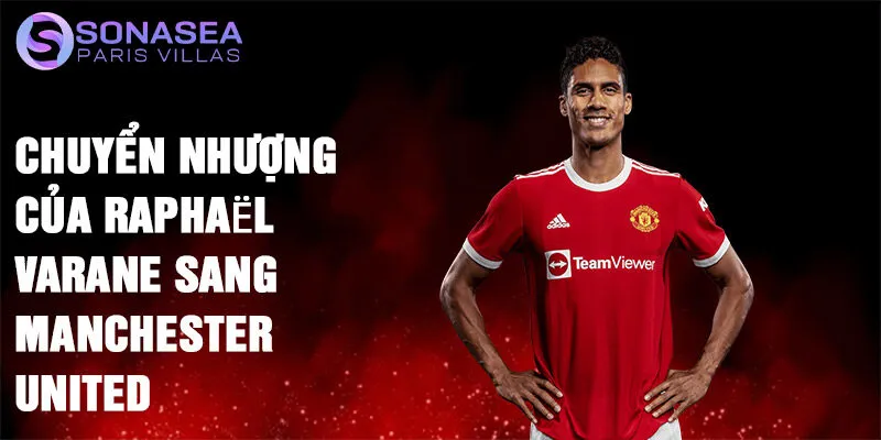 Chuyển nhượng của Raphaël Varane sang Manchester United